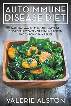 portada Autoimmune Disease Diet: Natural Way to Cure Autoimmune Disorder, Recovery of Immune System and Chronic Pain Relief