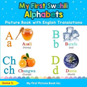 portada My First Swahili Alphabets Picture Book with English Translations: Bilingual Early Learning & Easy Teaching Swahili Books for Kids (en Inglés)