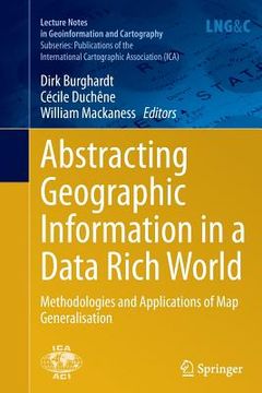 portada Abstracting Geographic Information in a Data Rich World: Methodologies and Applications of Map Generalisation (en Inglés)