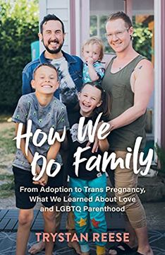portada How we do Family: From Adoption to Trans Pregnancy, What we Learned About Love and Lgbtq Parenthood 
