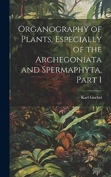 portada Organography of Plants, Especially of the Archegoniata and Spermaphyta, Part 1 (en Francés)