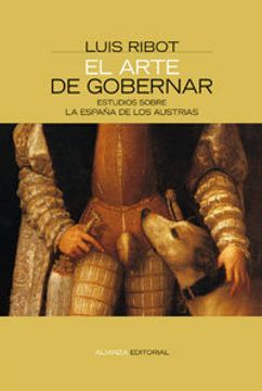 portada El Arte de Gobernar: Estudios Sobre La Espana de Los Austrias