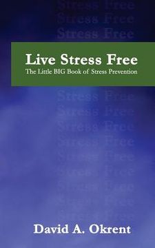 portada Live Stress Free: The Little Big Book of Stress Prevention (en Inglés)