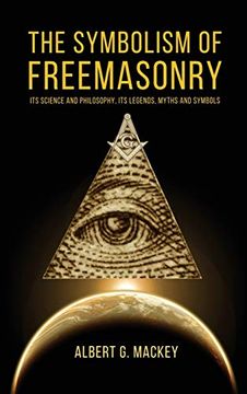 portada The Symbolism of Freemasonry: Its Science and Philosophy, its Legends, Myths and Symbols (en Inglés)