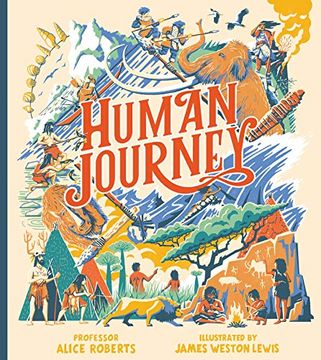 portada Human Journey: The Extraordinary Story of Human Migration – From the Grasslands of Africa to Every Corner of the Globe – From Renowned tv Anthropologist Professor Alice Roberts. Perfect for 7+ (en Inglés)