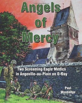 portada Angels of Mercy: Two Screaming Eagle Medics in Angoville-Au-Plain on D-Day: Volume 1 (Normandy Combat Chronicles) (en Inglés)