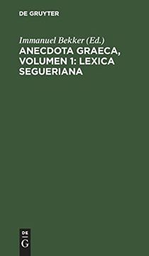 portada Anecdota Graeca, Volumen 1: Lexica Segueriana (en Latin)