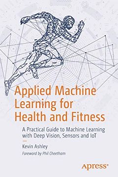 portada Applied Machine Learning for Health and Fitness: A Practical Guide to Machine Learning With Deep Vision, Sensors and iot (en Inglés)