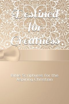 portada Destined for Greatness: Bible Scriptures for the Aspiring Christian (en Inglés)