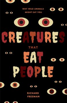 portada Creatures That Eat People: Why Wild Animals Might Eat You (Man Eater Survival Skills, Lion & Tiger Attacks and Behavior, Interest in Wildlife) (in English)