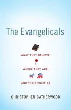portada The Evangelicals: What They Believe, Where They Are, and Their Politics (en Inglés)