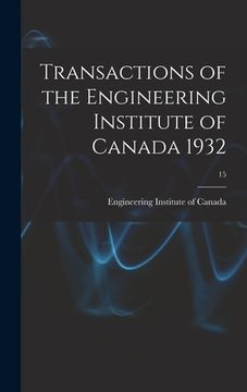 portada Transactions of the Engineering Institute of Canada 1932; 15 (en Inglés)
