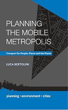 portada Planning the Mobile Metropolis: Transport for People, Places and the Planet (Planning, Environment, Cities) 
