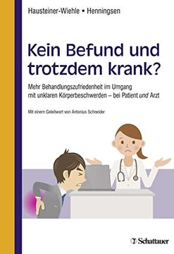 portada Kein Befund und Trotzdem Krank? Mehr Behandlungszufriedenheit im Umgang mit Unklaren Körperbeschwerden - bei Patient und Arzt. Peter Henningsen (en Alemán)