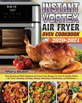 portada Instant Vortex Air Fryer Oven Cookbook 2020-2021: Time Saving and Most Delicious Air Fryer Oven Recipes for Fast & Healthy Meals. ( Air Fryer, Roastin