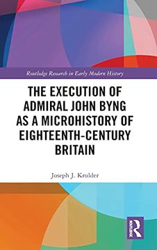 portada The Execution of Admiral John Byng as a Microhistory of Eighteenth-Century Britain (in English)
