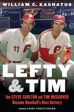 portada Lefty and Tim: How Steve Carlton and tim Mccarver Became Baseball’S Best Battery (in English)