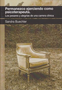 portada Permanezco Ejerciendo Como Psicoterapeuta. Los Pesares y Alegrías de una Carrera Clínica