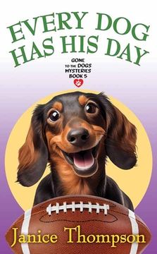 portada Every Dog Has His Day: Gone to the Dogs Mysteries (en Inglés)
