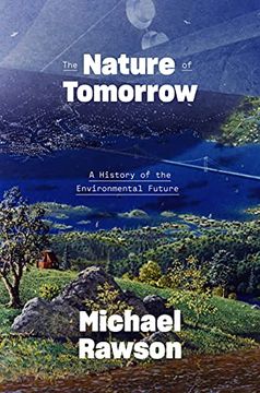 portada The Nature of Tomorrow: A History of the Environmental Future (en Inglés)