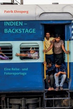 portada Indien - Backstage: Eine Reisereportage - Mit Bahn und Bus durch das Land (en Alemán)