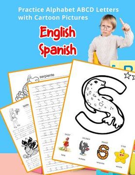 portada English Spanish Practice Alphabet ABCD letters with Cartoon Pictures: Practica letras del alfabeto español inglés con imágenes de dibujos animados (in English)