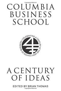 portada Columbia Business School: A Century of Ideas (en Inglés)
