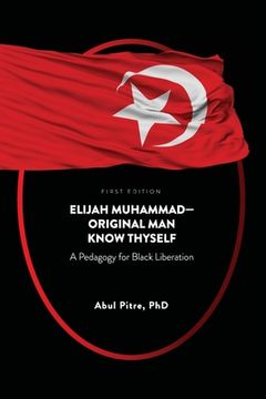 portada Elijah Muhammad-Original Man Know Thyself: A Pedagogy for Black Liberation (en Inglés)
