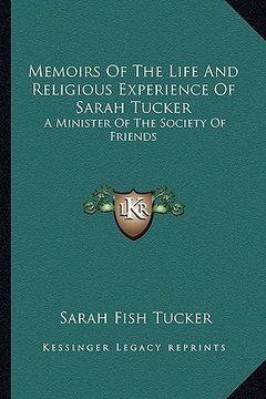 portada memoirs of the life and religious experience of sarah tucker: a minister of the society of friends (in English)