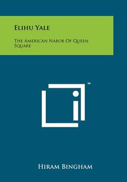 portada elihu yale: the american nabob of queen square (en Inglés)