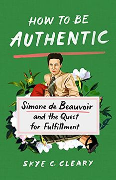 portada How to be Authentic: Simone de Beauvoir and the Quest for Fulfillment (en Inglés)