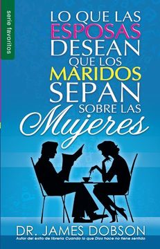 portada Lo que las Esposas Desean que los Maridos Sepan Sobre las Mujeres = What Wives Wish Their Husband Knew About Women (in Spanish)
