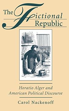 portada The Fictional Republic: Horatio Alger and American Political Discourse (en Inglés)
