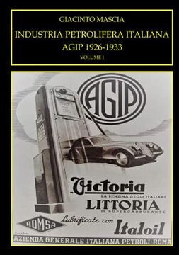 portada Industria Petrolifera Italiana. Agip 1926-1933 Vol. I (en Italiano)