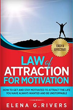 portada Law of Attraction for Motivation: How to get and Stay Motivated to Attract the Life you Have Always Wanted and be Unstoppable 