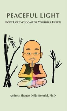 portada Peaceful Light: Body Core Wisdom For Youthful Hearts (en Inglés)