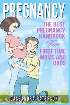 portada pregnancy: The BEST Pregnancy Handbook For First Time Moms And Dads (en Inglés)