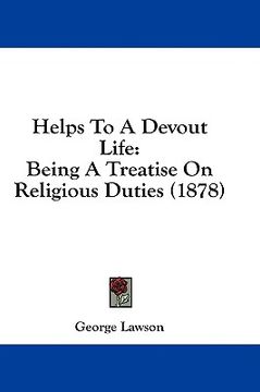 portada helps to a devout life: being a treatise on religious duties (1878) (en Inglés)