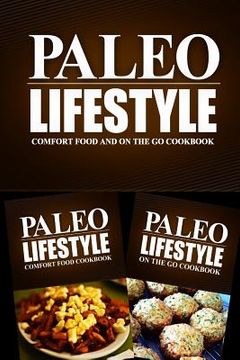 portada Paleo Lifestyle - Comfort Food and On The Go Cookbook: Modern Caveman CookBook for Grain Free, Low Carb, Sugar Free, Detox Lifestyle (en Inglés)