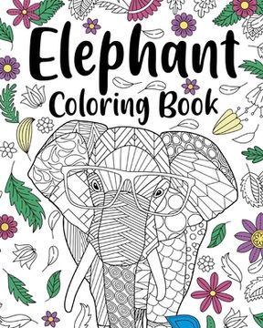 portada Elephant Coloring Book: Adult Coloring Books for Elephant Lovers, Elephant Patterns Zentangle (en Inglés)