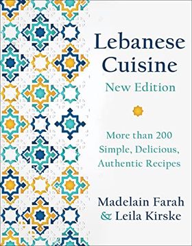 portada Lebanese Cuisine, new Edition: More Than 200 Simple, Delicious, Authentic Recipes (en Inglés)