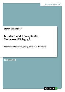 portada Leitideen und Konzepte der Montessoripdagogik Theorie und Anwendungsmglichkeiten in der Praxis (in German)