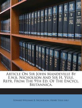 portada Article on Sir John Mandeville by E.W.B. Nicholson and Sir H. Yule, Repr. from the 9th Ed. of the Encycl. Britannica. (en Inglés)