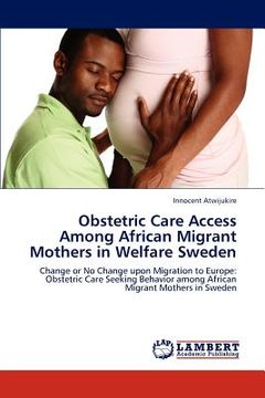 portada obstetric care access among african migrant mothers in welfare sweden (en Inglés)