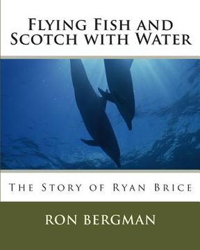 portada Flying Fish and Scotch with Water: The story of Ryan Brice (en Inglés)