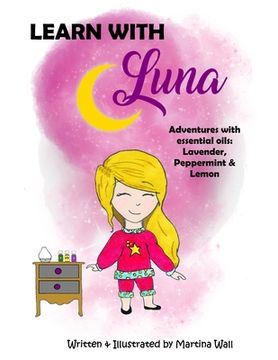 portada Learn with Luna: Adventures with essential oils: Lavender, Peppermint & Lemon (en Inglés)