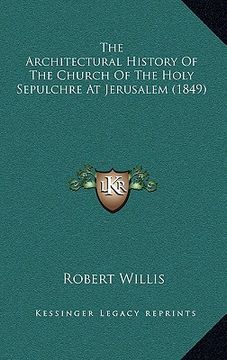 portada the architectural history of the church of the holy sepulchre at jerusalem (1849) (en Inglés)