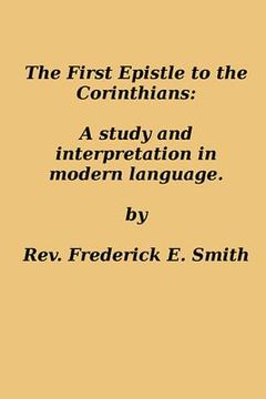 portada The First Epistle to the Corinthians: A Study and Interpretation in Modern Language (en Inglés)