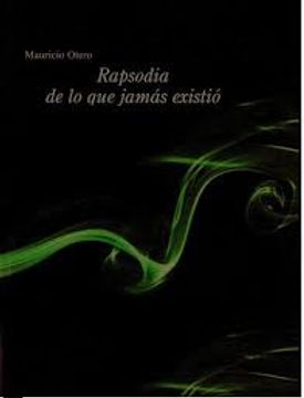 portada Rapsodia de lo que Jamás Existió (in Spanish)