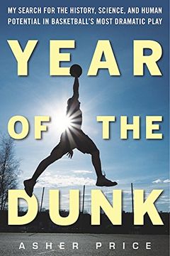 portada Year of the Dunk: My Search for the History, Science, and Human Potential in Basketball's Most Dramatic Play